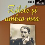 Zilele şi umbra mea. Volumul I