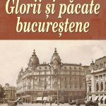 Glorii şi păcate bucureştene