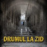 Drumul la zid