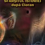 Sfârşitul istoriei după Cioran