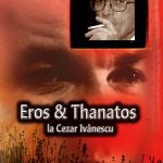 Eros - Thanatos la Cezar Ivănescu