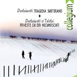 Dostoievski. Tragedia subteranei. Dostoievski şi Tolstoi. Poveste cu doi necunoscuţi