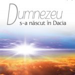 Dumnezeu s-a născut în Dacia