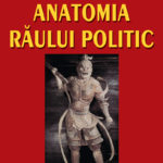 Anatomia răului politic. Ediţia a II-a
