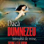 Dacă Dumnezeu întreabă de mine, spune-i că dorm