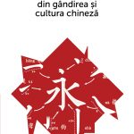 Concepte-cheie din gândirea și cultura chineză Vol. I