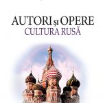 Autori şi opere. Cultura rusă. Vol. II