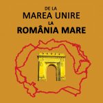 De la Marea Unire la România Mare