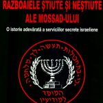 Războaiele știute și neștiute ale Mossad-ului - O istorie adevarată a serviciilor secrete israeliene