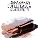 Defazarea sufletească şi alte eseuri