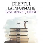 Dreptul la informație – între garanții și limitări