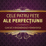 Cele patru fețe ale perfecțiunii. Cum să-ți redobândești feminitatea (eBook)