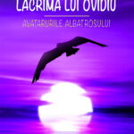 Lacrima lui  Ovidiu. Avatarurile albatrosului