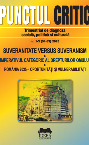 Punctul Critic nr. 1-3 / 2025: Suveranitate Versus Suveranism ♦ Imperativul categoric al drepturilor omului ♦ România 2025 – Oportunități și vulnerabilități